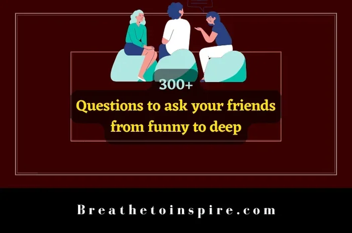 Deep Questions to Ask Friends