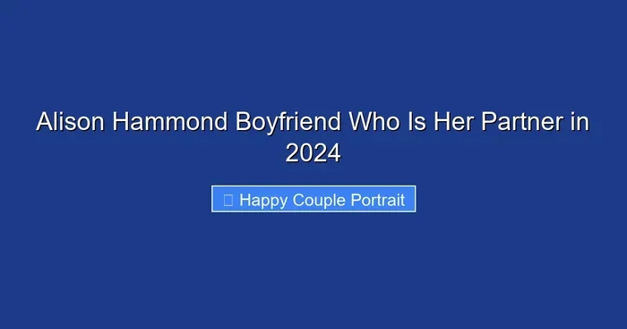 Alison Hammond Boyfriend Who Is Her Partner in 2024