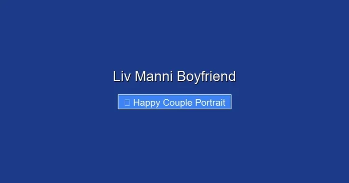 Liv Manni Boyfriend