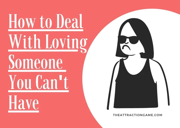 Loving Someone You Cant Have How to Let Go