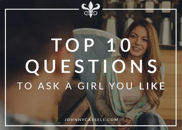 Questions to Ask a Girl You Like