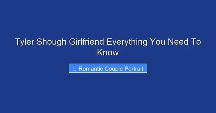 Tyler Shough Girlfriend Everything You Need To Know