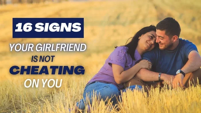 Signs Girlfriend Cheating or Just Anxiety