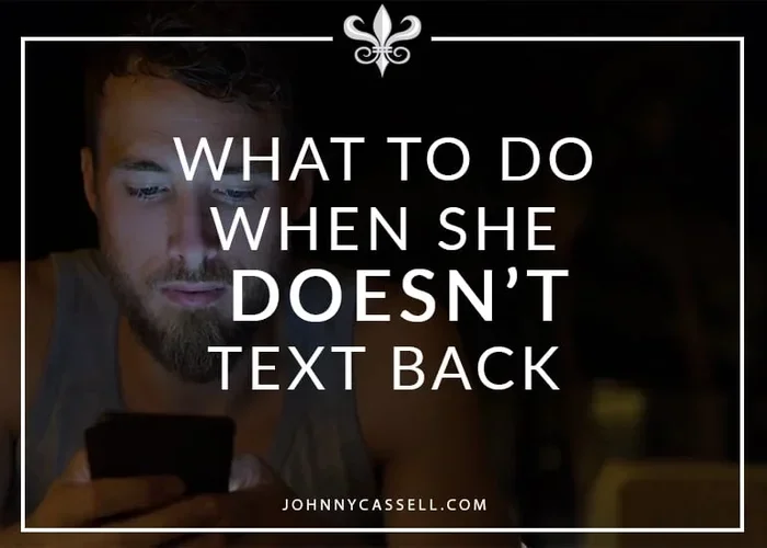 Things to Do When She Doesnt Text Back