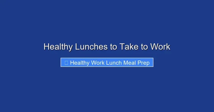 Healthy Lunches to Take to Work