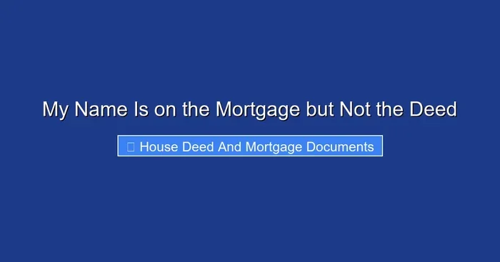 My Name Is on the Mortgage but Not the Deed