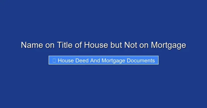 Name on Title of House but Not on Mortgage