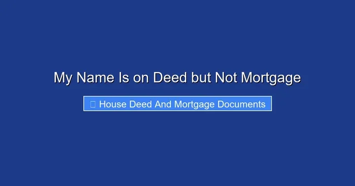 My Name Is on Deed but Not Mortgage