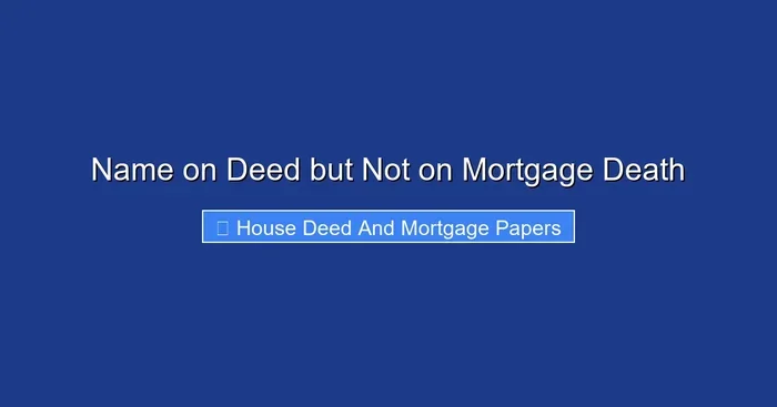 Name on Deed but Not on Mortgage Death