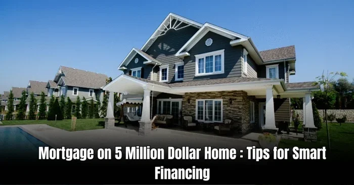 Mortgage On 5 Million Dollar House
