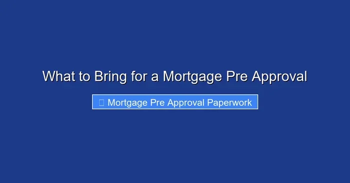 What to Bring for a Mortgage Pre Approval
