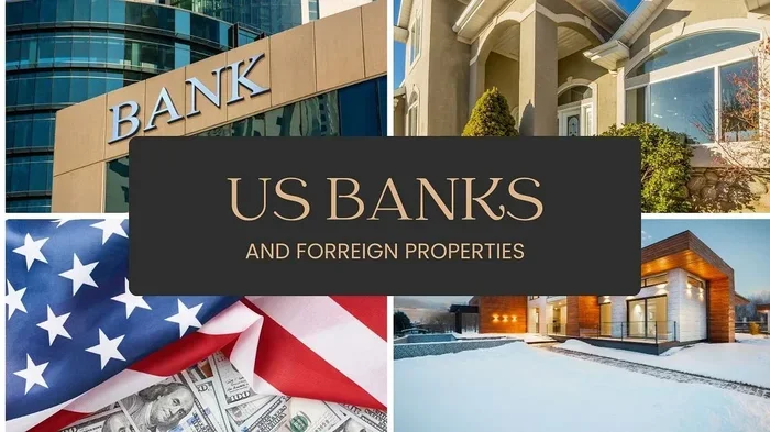 Do Us Banks Offer Mortgages on Foreign Property