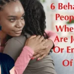 If Someone Displays These Behaviors Theyre Quite Envious Of You