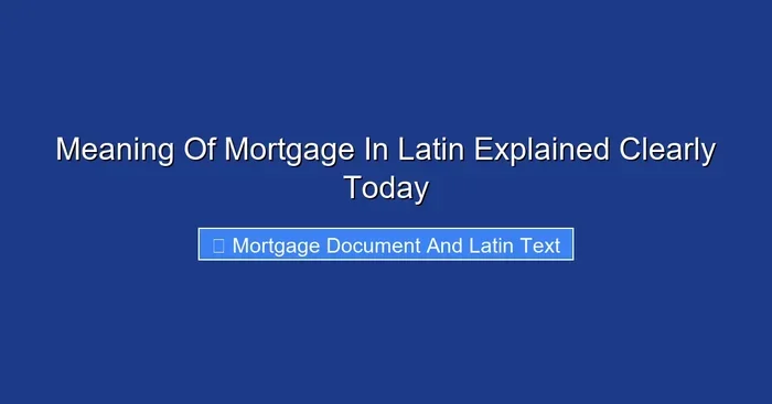 Meaning Of Mortgage In Latin Explained Clearly Today