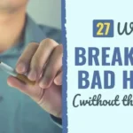 If You Really Want To Be Successful Say Goodbye To These Habits
