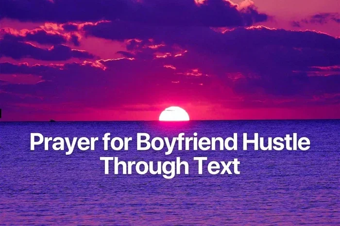 Powerful Prayer For Boyfriend Hustle To Bring Success