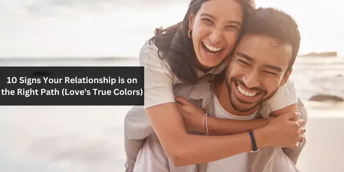 Signs Youre In A Relationship With The Right Person For You